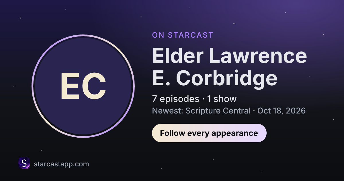 The preview card for Elder Lawrence E. Corbridge