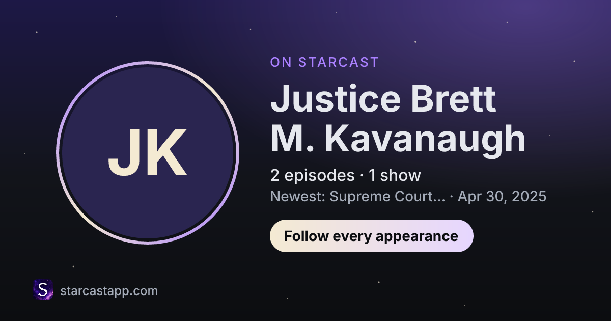 The preview card for Justice Brett M. Kavanaugh