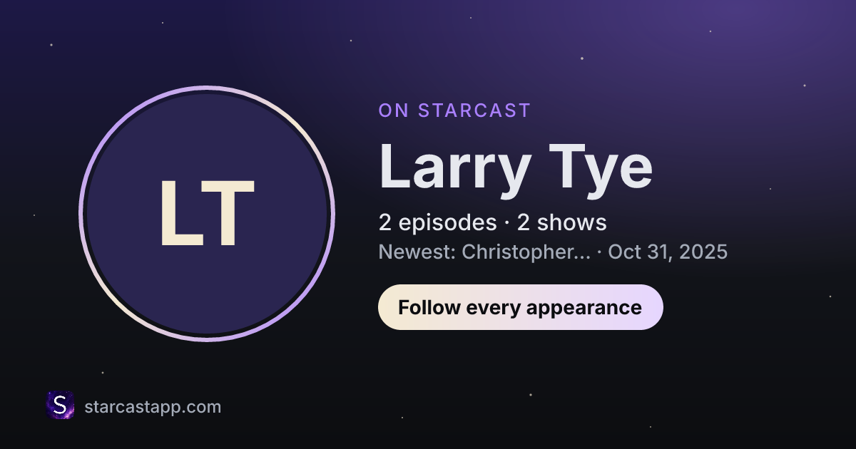 The preview card for Larry Tye